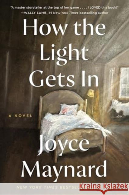 How the Light Gets In: A Novel Joyce Maynard 9780062398314 William Morrow & Company