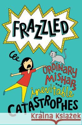 Frazzled #2: Ordinary Mishaps and Inevitable Catastrophes Booki Vivat Booki Vivat 9780062398819 HarperCollins