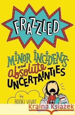 Frazzled: Minor Incidents and Absolute Uncertainties Vivat, Booki 9780062398833 HarperCollins