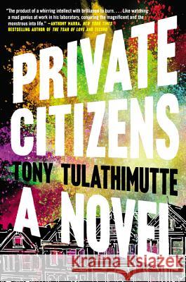 Private Citizens Tony Tulathimutte 9780062399106 William Morrow & Company