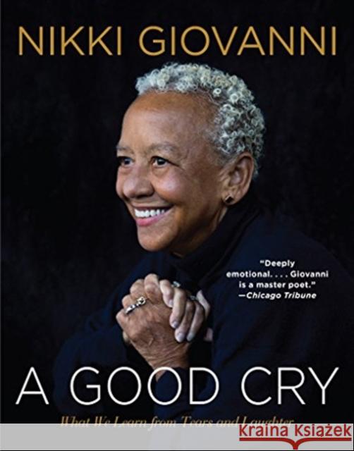 A Good Cry: What We Learn from Tears and Laughter Nikki Giovanni 9780062399465 William Morrow & Company