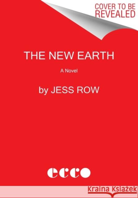 The New Earth Jess Row 9780062400635 Ecco Press