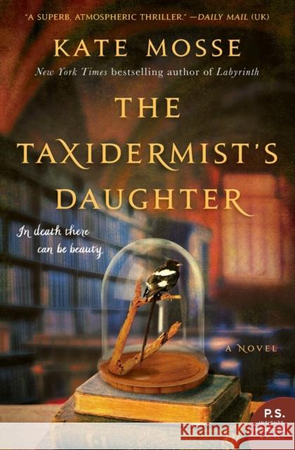The Taxidermist's Daughter Kate Mosse 9780062402165 William Morrow & Company