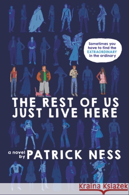 The Rest of Us Just Live Here Patrick Ness 9780062403162 Harper Teen