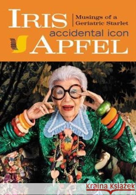Iris Apfel: Accidental Icon Apfel, Iris 9780062405081 HarperCollins Publishers Inc