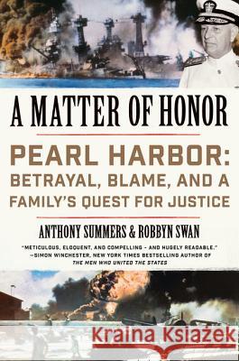 A Matter of Honor: Pearl Harbor: Betrayal, Blame, and a Family's Quest for Justice Anthony Summers Robbyn Swan 9780062405524