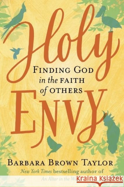 Holy Envy: Finding God in the Faith of Others Barbara Brown Taylor 9780062406576 HarperOne