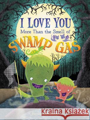 I Love You More Than the Smell of Swamp Gas Kevan Atteberry Kevan Atteberry 9780062408716