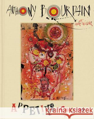 Appetites: A Cookbook Bourdain, Anthony 9780062409959