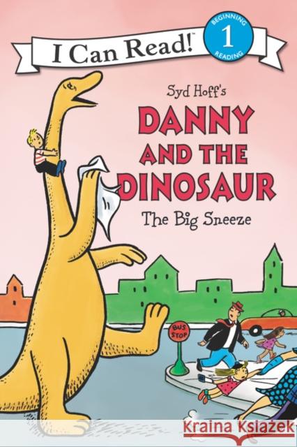 Danny and the Dinosaur: The Big Sneeze Syd Hoff Syd Hoff 9780062410535 HarperCollins