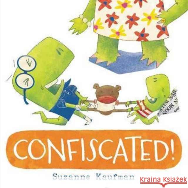 Confiscated! Suzanne Kaufman Suzanne Kaufman 9780062410863 HarperCollins Publishers Inc