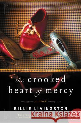 The Crooked Heart of Mercy Livingston, Billie 9780062413772 William Morrow & Company