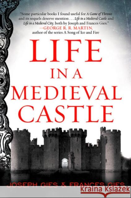 Life in a Medieval Castle Joseph Gies Frances Gies 9780062414793 Harper Perennial