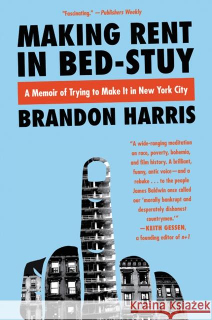 Making Rent in Bed-Stuy: A Memoir of Trying to Make It in New York City Brandon Harris 9780062415646 Amistad Press