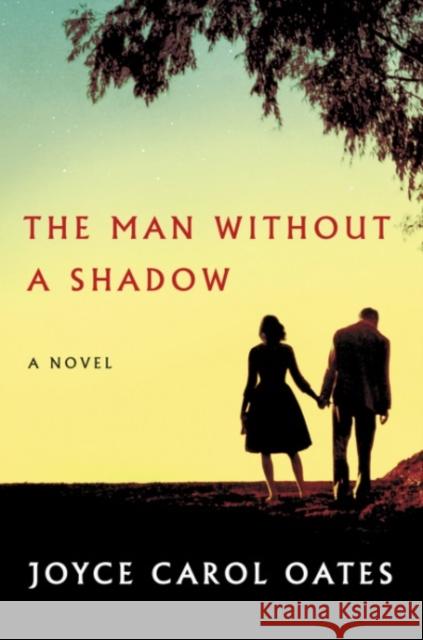 The Man Without a Shadow Oates, Joyce Carol 9780062416094