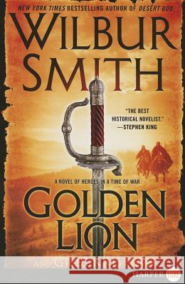 Golden Lion: A Novel of Heroes in a Time of War Wilbur Smith 9780062416780 HarperLuxe