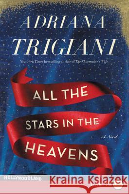 All the Stars in the Heavens Adriana Trigiani 9780062416889 HarperLuxe