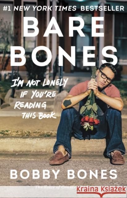 Bare Bones: I'm Not Lonely If You're Reading This Book Bobby Bones 9780062417350 Dey Street Books