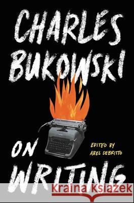 On Writing Charles Bukowski 9780062417404 Ecco Press