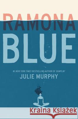 Ramona Blue Julie Murphy 9780062418364 Balzer & Bray/Harperteen