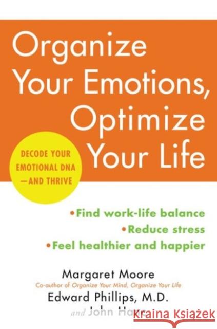 Organize Your Emotions, Optimize Your Life: Decode Your Emotional Dna-And Thrive Moore, Margaret 9780062419774 William Morrow & Company