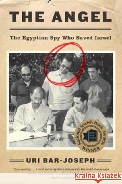 The Angel: The Egyptian Spy Who Saved Israel Uri Bar-Joseph 9780062420138 Harper Paperbacks