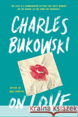 On Love Charles Bukowski 9780062420732