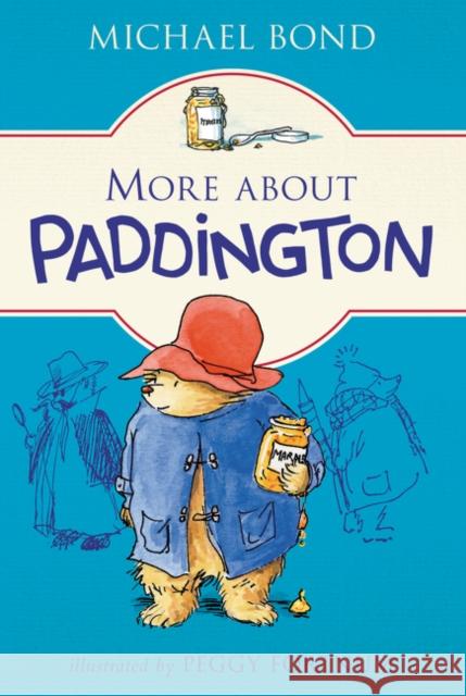 More about Paddington Michael Bond Peggy Fortnum 9780062422767 HarperCollins