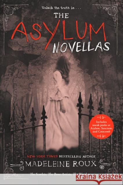The Asylum Novellas: The Scarlets, The Bone Artists, The Warden Madeleine Roux 9780062424464