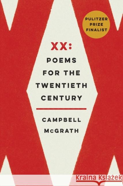 XX: Poems for the Twentieth Century Campbell McGrath 9780062427366 Ecco Press