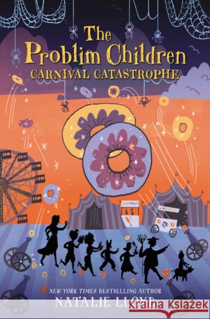 The Problim Children: Carnival Catastrophe Natalie Lloyd 9780062428240 Katherine Tegen Books