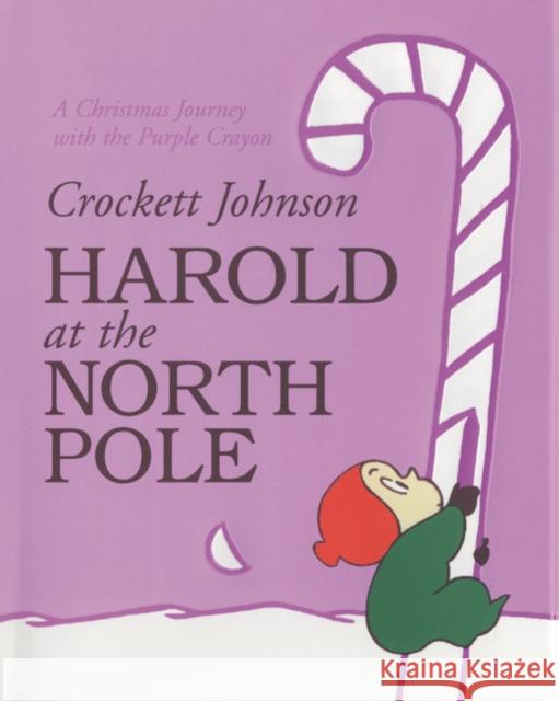 Harold at the North Pole: A Christmas Holiday Book for Kids Johnson, Crockett 9780062428615