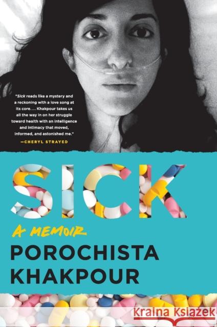 Sick: A Memoir Khakpour, Porochista 9780062428738 Harper Perennial