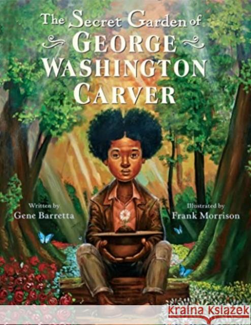 Secret Garden of George Washington Carver Gene Barretta 9780062430182 HarperCollins