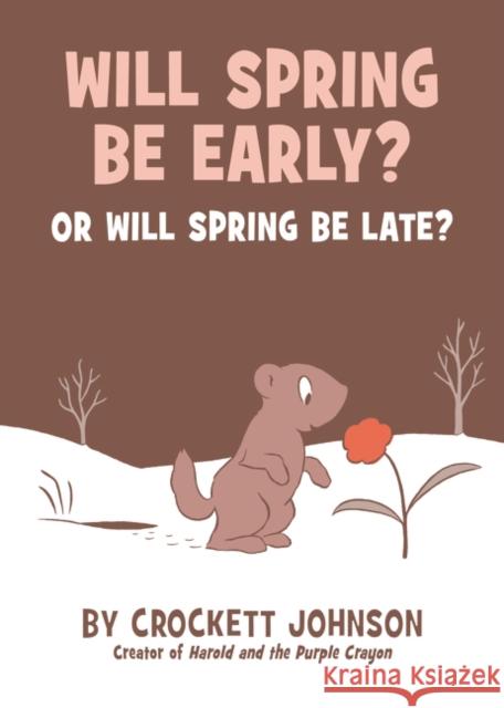 Will Spring Be Early? Or Will Spring Be Late? Crockett Johnson 9780062430373