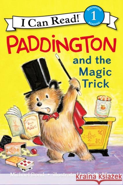 Paddington and the Magic Trick Michael Bond R. W. Alley 9780062430670 HarperCollins