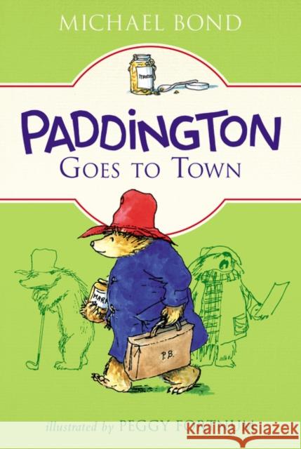 Paddington Goes to Town Michael Bond Peggy Fortnum 9780062433138 HarperCollins