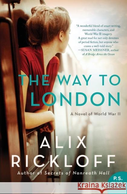 The Way to London: A Novel of World War II Alix Rickloff 9780062433206 William Morrow & Company