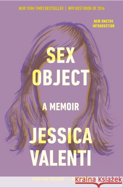 Sex Object: A Memoir Jessica Valenti 9780062435095 HarperCollins Publishers Inc