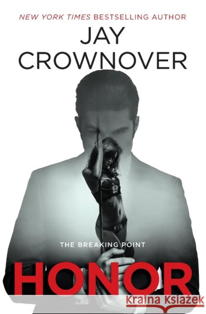 Honor: The Breaking Point Jay Crownover 9780062435569 William Morrow & Company