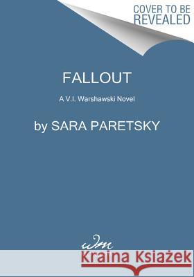 Fallout: A V.I. Warshawski Novel Paretsky, Sara 9780062435859 William Morrow & Company