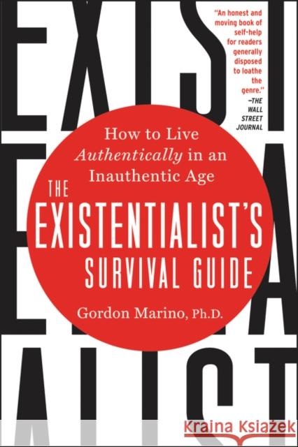 The Existentialist's Survival Guide: How to Live Authentically in an Inauthentic Age Gordon Marino 9780062436009