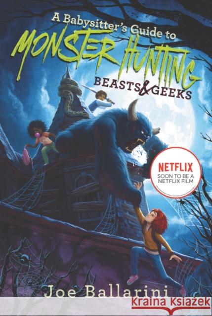 A Babysitter's Guide to Monster Hunting #2: Beasts & Geeks Joe Ballarini Vivienne To 9780062437884 Katherine Tegen Books