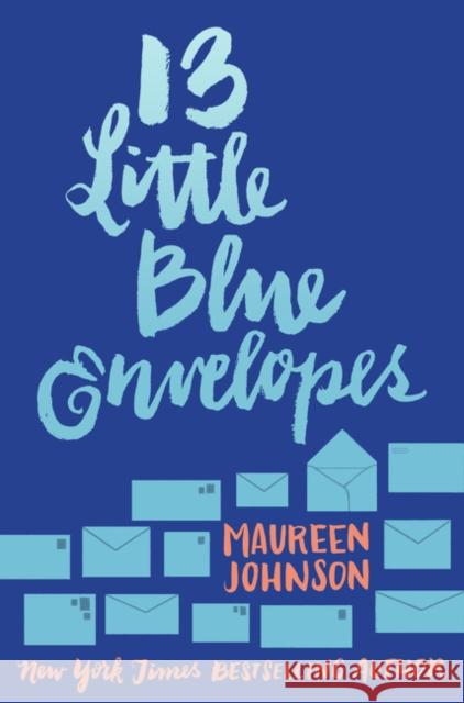 13 Little Blue Envelopes Johnson, Maureen 9780062439109 Harper Teen