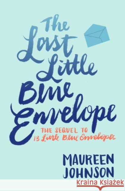 The Last Little Blue Envelope Maureen Johnson 9780062439123 Harper Teen