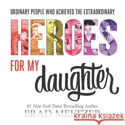 Heroes for My Daughter Brad Meltzer 9780062439277 HarperCollins