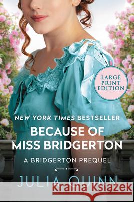 Because of Miss Bridgerton: A Bridgerton Prequel Quinn, Julia 9780062441607 HarperLuxe
