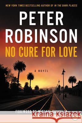 No Cure for Love Peter Robinson 9780062441614 HarperLuxe