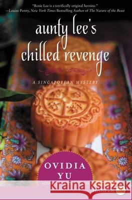 Aunty Lee's Chilled Revenge: A Singaporean Mystery Ovidia Yu 9780062441621 HarperLuxe