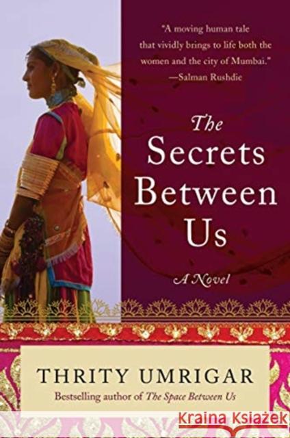 The Secrets Between Us: A Novel Thrity Umrigar 9780062442215 HarperCollins Publishers Inc